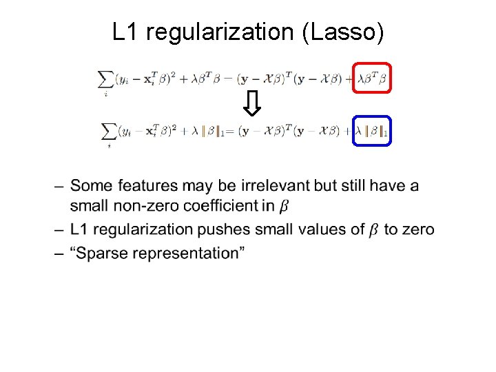L 1 regularization (Lasso) • 