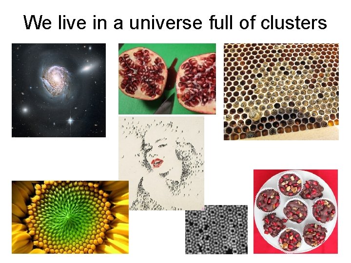 We live in a universe full of clusters 