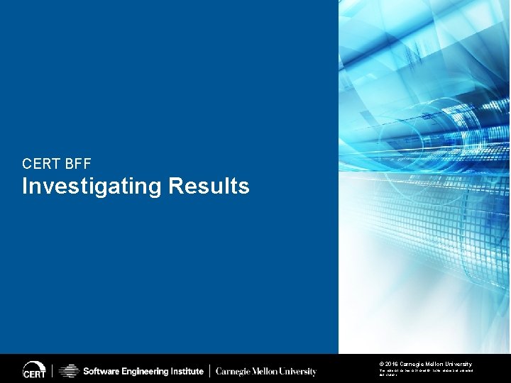 CERT BFF Investigating Results CERT BFF: From Start To Po. C June 09, 2016