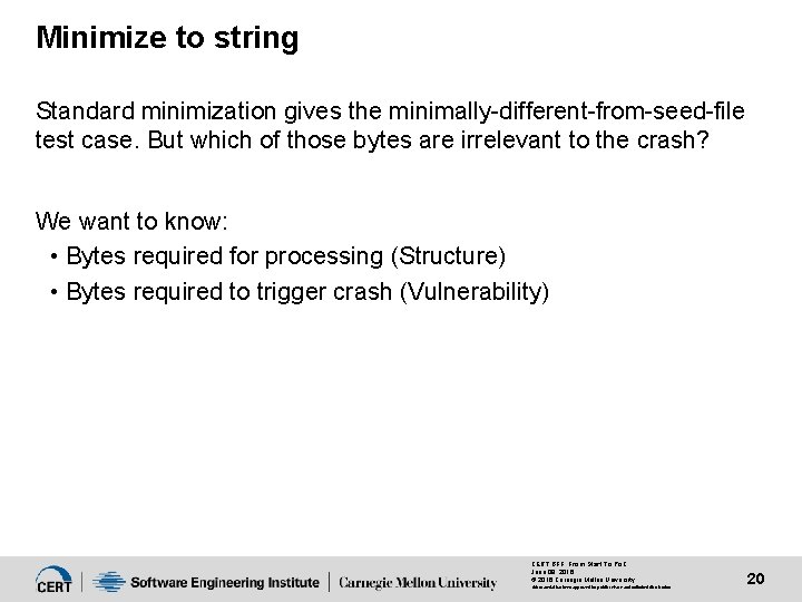 Minimize to string Standard minimization gives the minimally-different-from-seed-file test case. But which of those