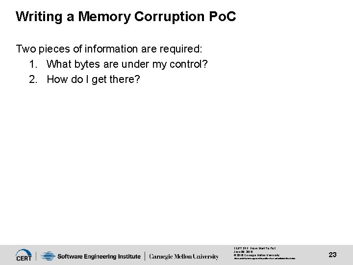 Writing a Memory Corruption Po. C Two pieces of information are required: 1. What