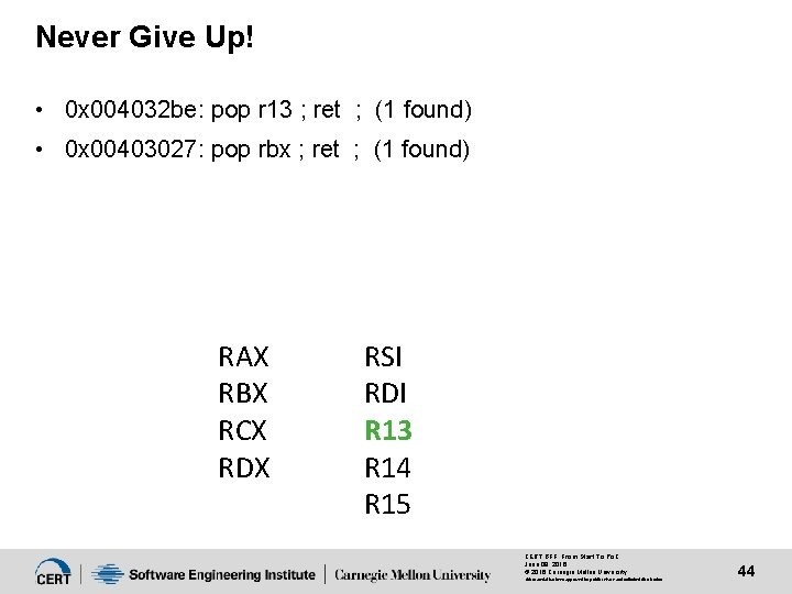 Never Give Up! • 0 x 004032 be: pop r 13 ; ret ;