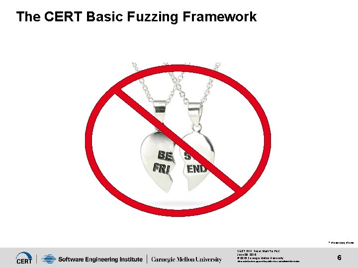 The CERT Basic Fuzzing Framework * It’s not you, it’s me CERT BFF: From