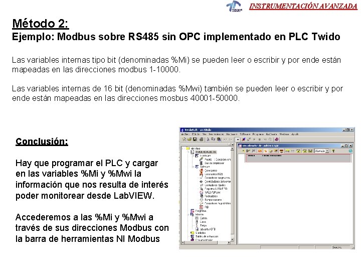 INSTRUMENTACIÓN AVANZADA Método 2: Ejemplo: Modbus sobre RS 485 sin OPC implementado en PLC