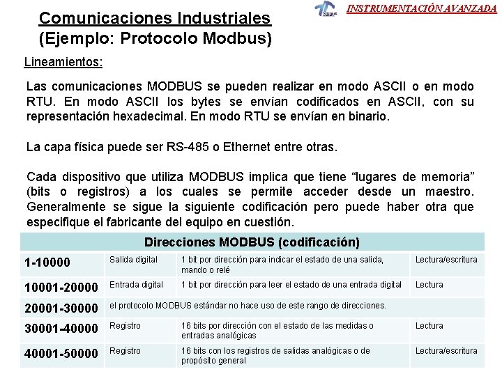 Comunicaciones Industriales (Ejemplo: Protocolo Modbus) INSTRUMENTACIÓN AVANZADA Lineamientos: Las comunicaciones MODBUS se pueden realizar