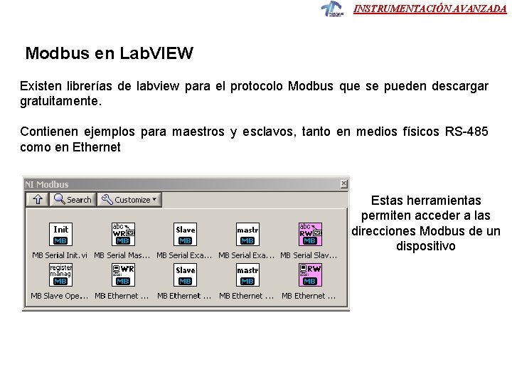 INSTRUMENTACIÓN AVANZADA Modbus en Lab. VIEW Existen librerías de labview para el protocolo Modbus