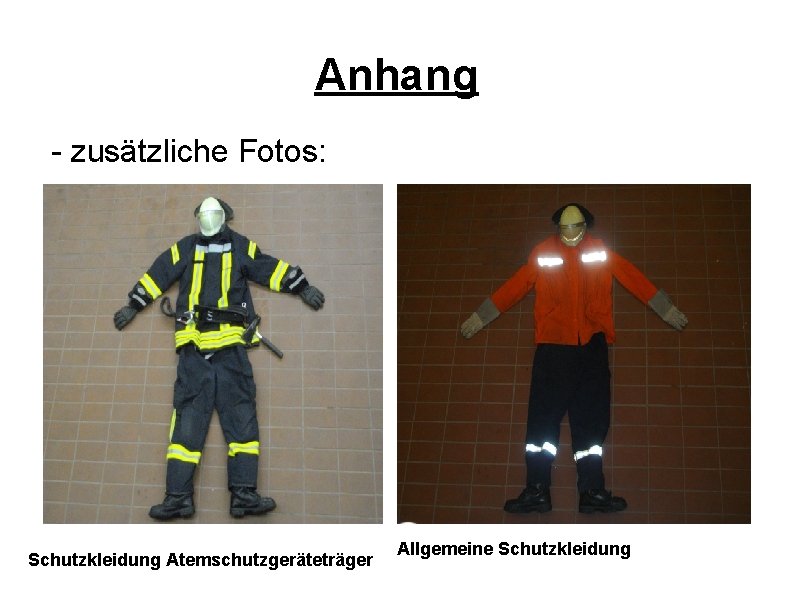 Anhang - zusätzliche Fotos: Schutzkleidung Atemschutzgeräteträger Allgemeine Schutzkleidung 