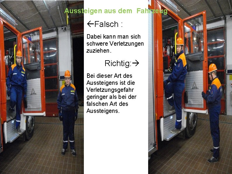 Aussteigen aus dem Fahrzeug Falsch : Dabei kann man sich schwere Verletzungen zuziehen. Richtig: