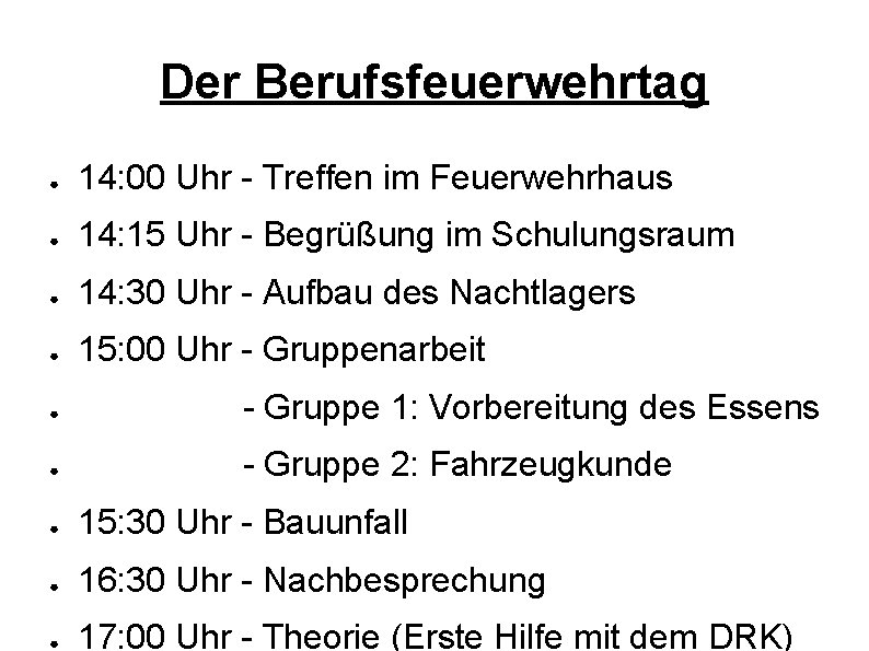 Der Berufsfeuerwehrtag ● 14: 00 Uhr - Treffen im Feuerwehrhaus ● 14: 15 Uhr