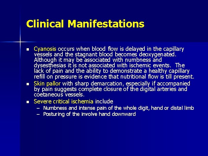 Clinical Manifestations n n n Cyanosis occurs when blood flow is delayed in the