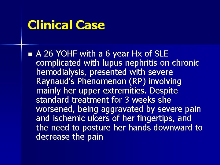 Clinical Case n A 26 YOHF with a 6 year Hx of SLE complicated