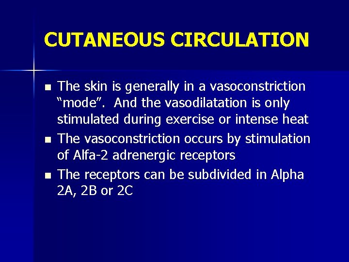 CUTANEOUS CIRCULATION n n n The skin is generally in a vasoconstriction “mode”. And