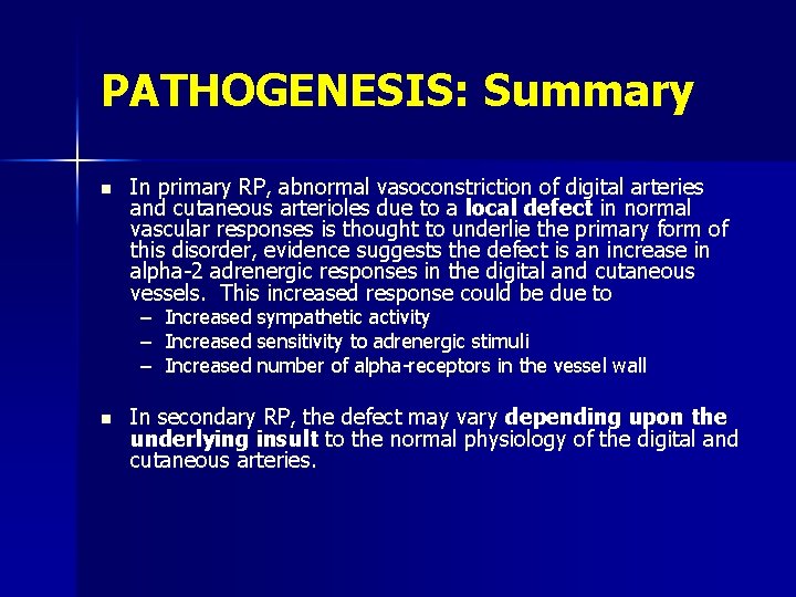 PATHOGENESIS: Summary n In primary RP, abnormal vasoconstriction of digital arteries and cutaneous arterioles