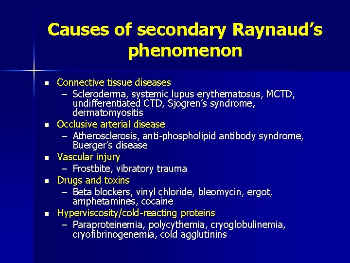 Causes of secondary Raynaud’s phenomenon n n Connective tissue diseases – Scleroderma, systemic lupus