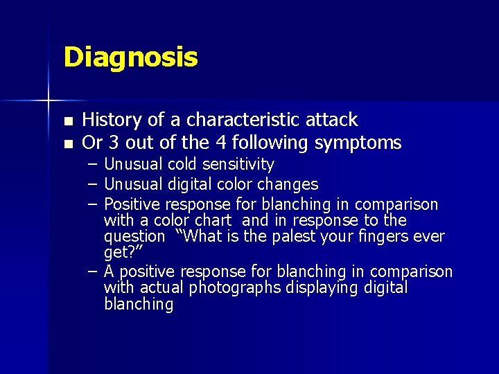 Diagnosis n n History of a characteristic attack Or 3 out of the 4