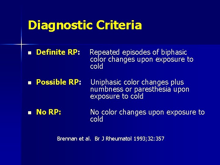 Diagnostic Criteria n Definite RP: Repeated episodes of biphasic color changes upon exposure to