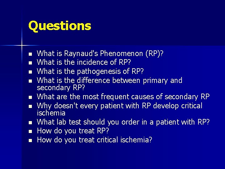 Questions n n n n n What is Raynaud's Phenomenon (RP)? What is the