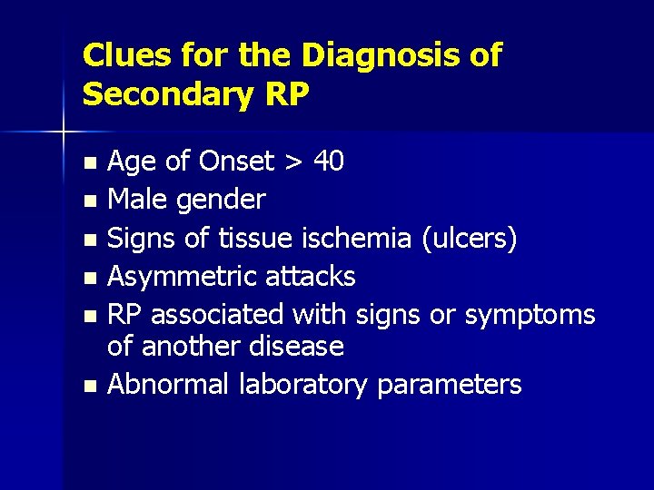 Clues for the Diagnosis of Secondary RP Age of Onset > 40 n Male