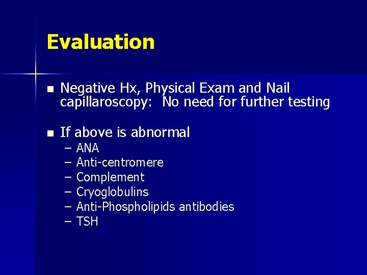 Evaluation n Negative Hx, Physical Exam and Nail capillaroscopy: No need for further testing