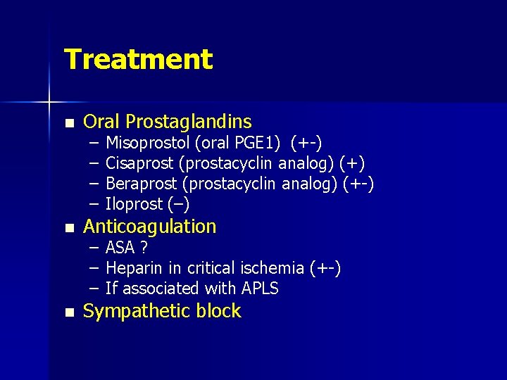 Treatment n Oral Prostaglandins – – Misoprostol (oral PGE 1) (+-) Cisaprost (prostacyclin analog)