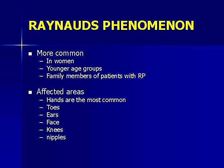 RAYNAUDS PHENOMENON n n More common – – – In women Younger age groups