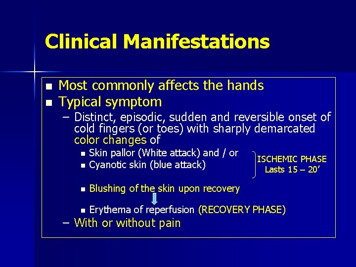 Clinical Manifestations n n Most commonly affects the hands Typical symptom – Distinct, episodic,