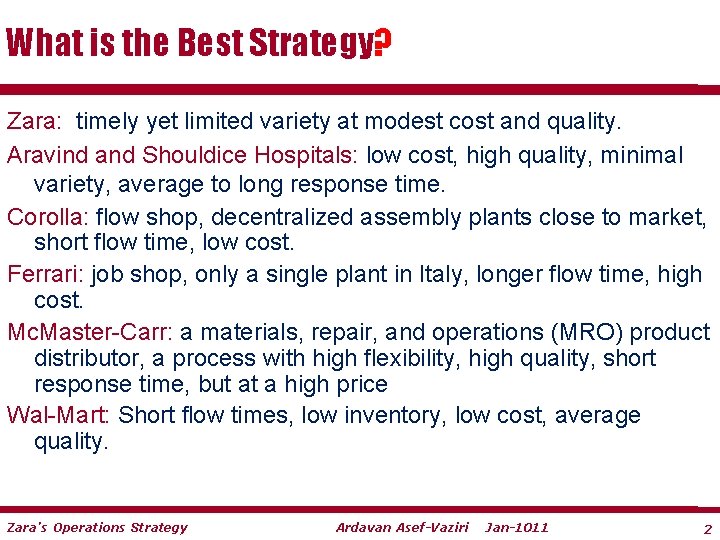 What is the Best Strategy? Zara: timely yet limited variety at modest cost and