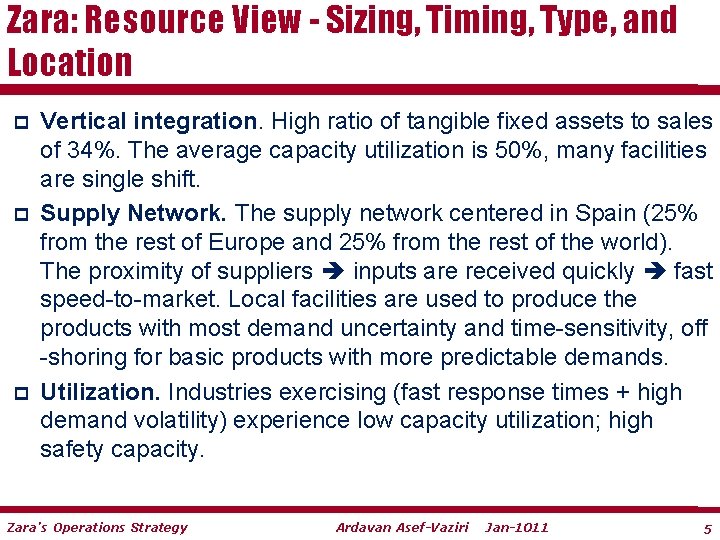 Zara: Resource View - Sizing, Timing, Type, and Location p p p Vertical integration.