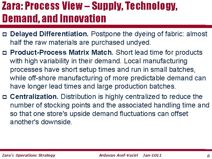 Zara: Process View – Supply, Technology, Demand, and Innovation p p p Delayed Differentiation.