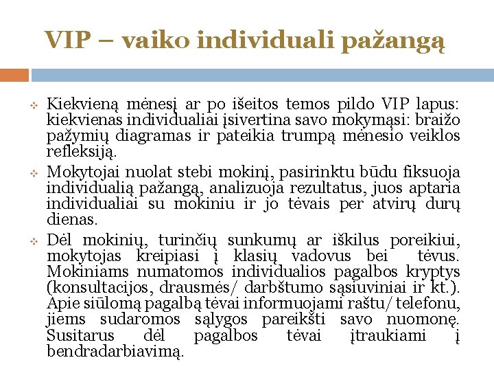 VIP – vaiko individuali pažangą v v v Kiekvieną mėnesį ar po išeitos temos