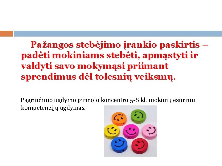 Pažangos stebėjimo įrankio paskirtis – padėti mokiniams stebėti, apmąstyti ir valdyti savo mokymąsi priimant