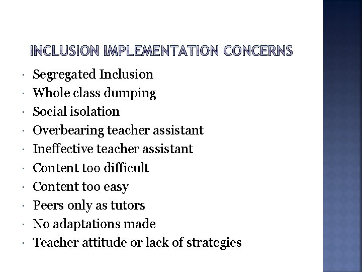  Segregated Inclusion Whole class dumping Social isolation Overbearing teacher assistant Ineffective teacher assistant