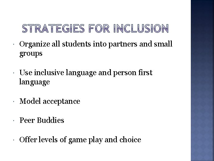  Organize all students into partners and small groups Use inclusive language and person