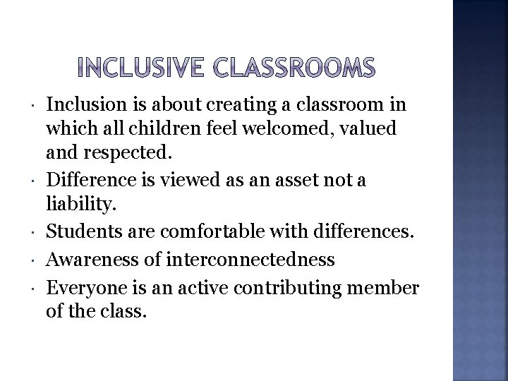  Inclusion is about creating a classroom in which all children feel welcomed, valued