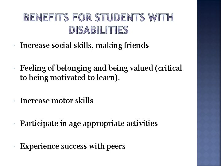  Increase social skills, making friends Feeling of belonging and being valued (critical to
