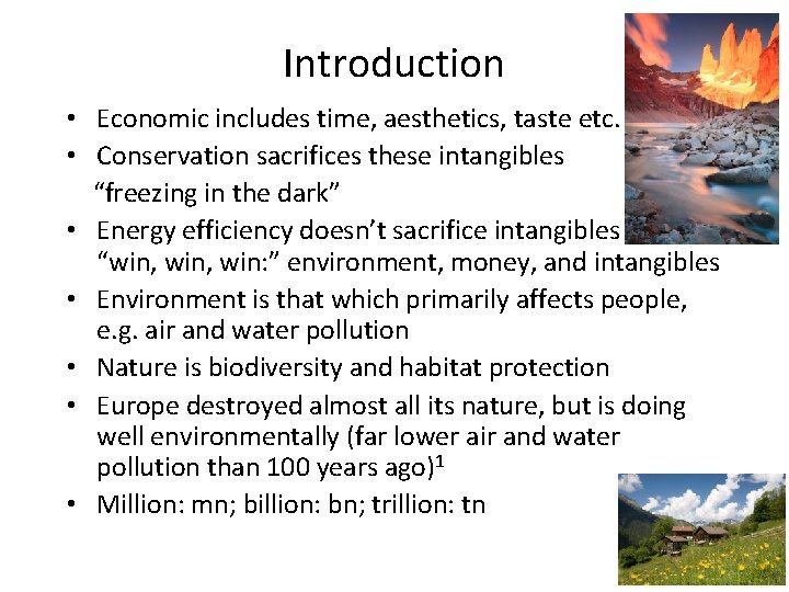 Introduction • Economic includes time, aesthetics, taste etc. • Conservation sacrifices these intangibles “freezing