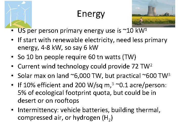 Energy • US person primary energy use is ~10 k. W 1 • If