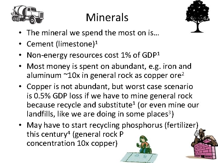 Minerals The mineral we spend the most on is… Cement (limestone)1 Non-energy resources cost