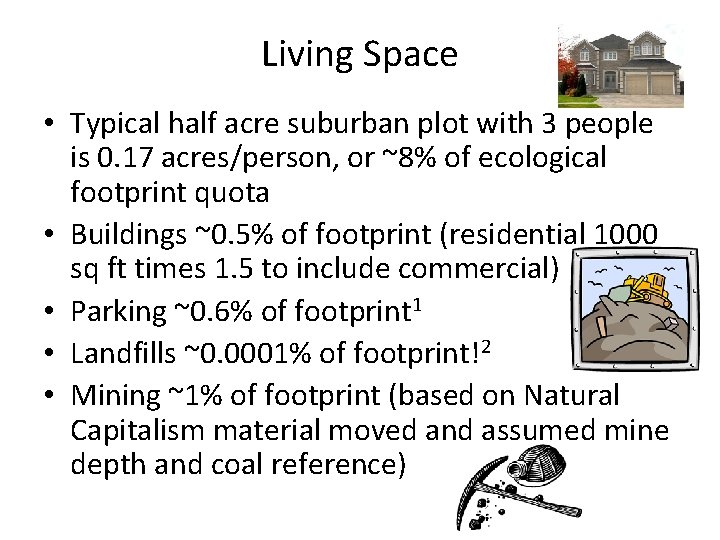 Living Space • Typical half acre suburban plot with 3 people is 0. 17