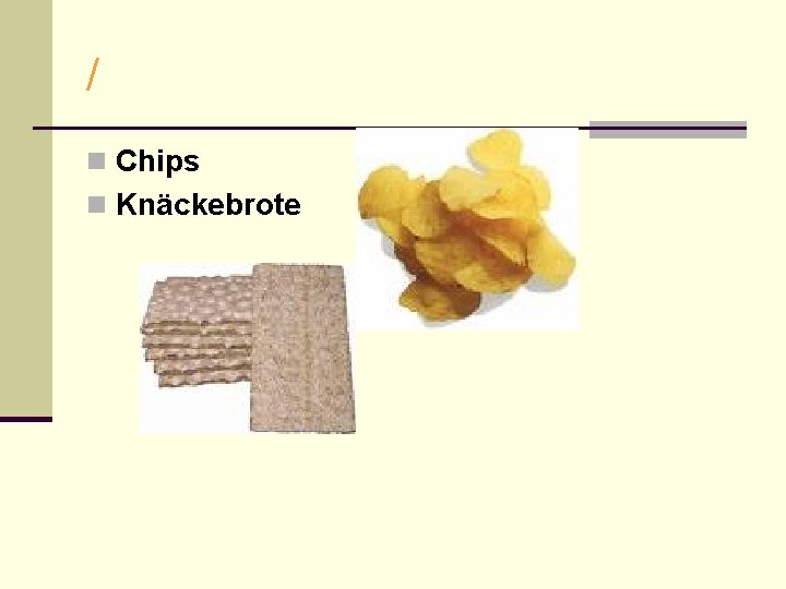 / n Chips n Knäckebrote 