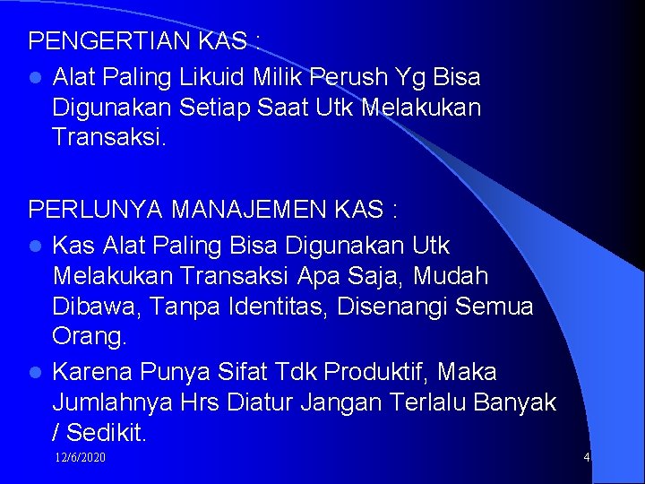 PENGERTIAN KAS : l Alat Paling Likuid Milik Perush Yg Bisa Digunakan Setiap Saat