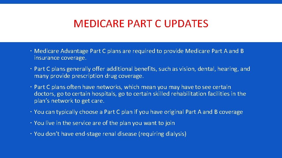 MEDICARE PART C UPDATES Medicare Advantage Part C plans are required to provide Medicare