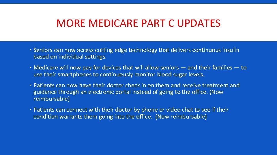 MORE MEDICARE PART C UPDATES Seniors can now access cutting edge technology that delivers