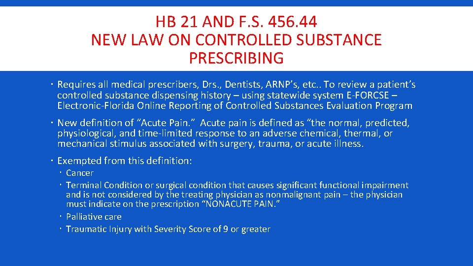HB 21 AND F. S. 456. 44 NEW LAW ON CONTROLLED SUBSTANCE PRESCRIBING Requires