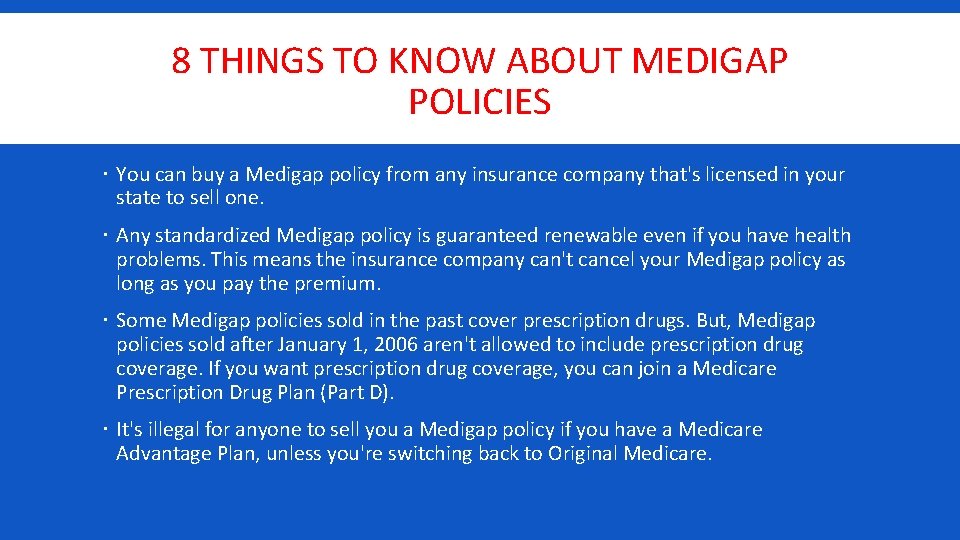 8 THINGS TO KNOW ABOUT MEDIGAP POLICIES You can buy a Medigap policy from