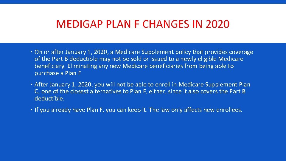 MEDIGAP PLAN F CHANGES IN 2020 On or after January 1, 2020, a Medicare