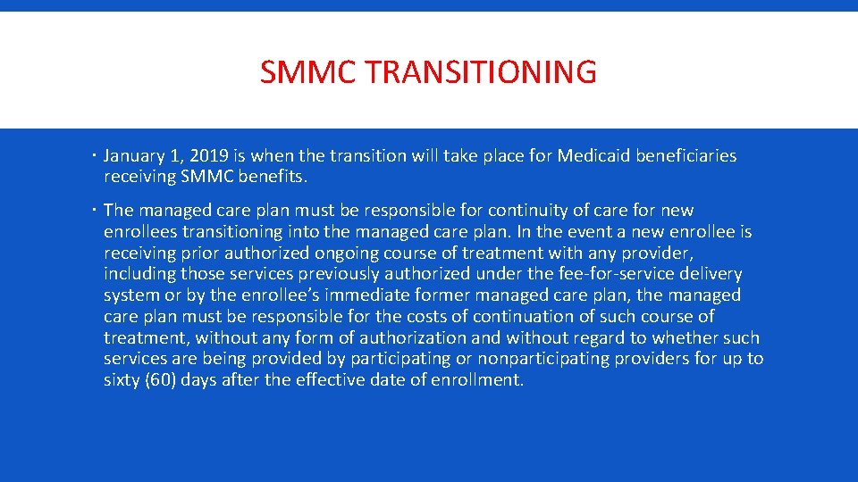 SMMC TRANSITIONING January 1, 2019 is when the transition will take place for Medicaid