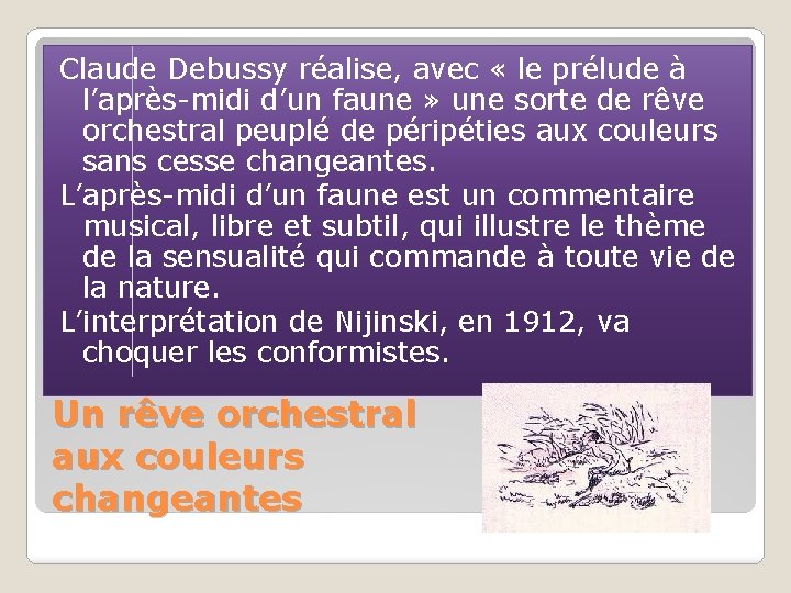 Claude Debussy réalise, avec « le prélude à l’après-midi d’un faune » une sorte