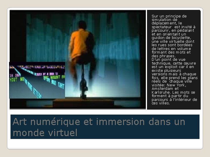 Sur un principe de simulation de déplacement, le spectateur est invité à parcourir, en