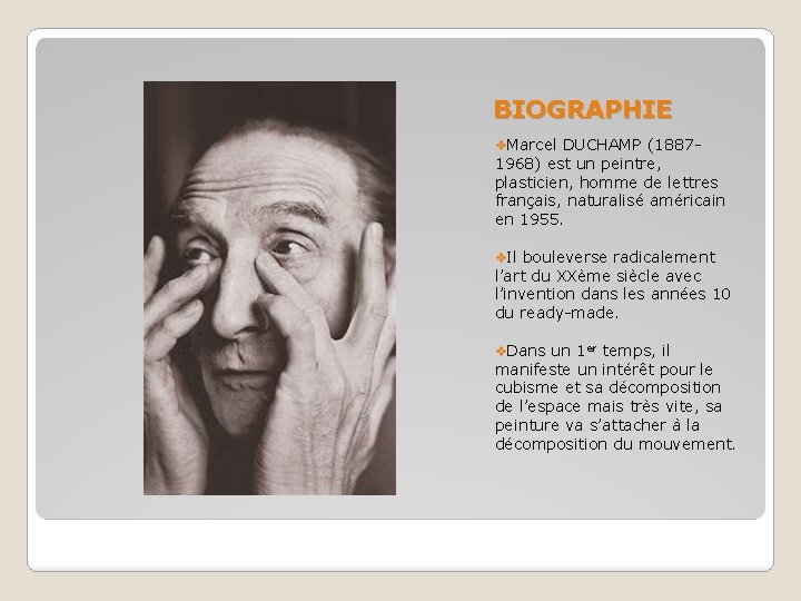 BIOGRAPHIE v. Marcel DUCHAMP (1887 - 1968) est un peintre, plasticien, homme de lettres